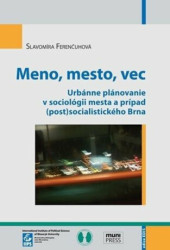 Meno, mesto, vec (Urbánne plánovanie v sociológii mesta a prípad (post)socialistického Brna) - kniha z kategorie Reportáže a publicistika