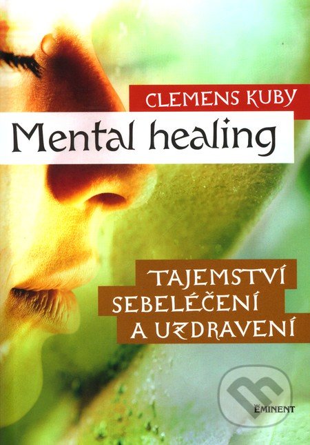 Mental Healing (Tajemství sebeléčení a uzdravení)