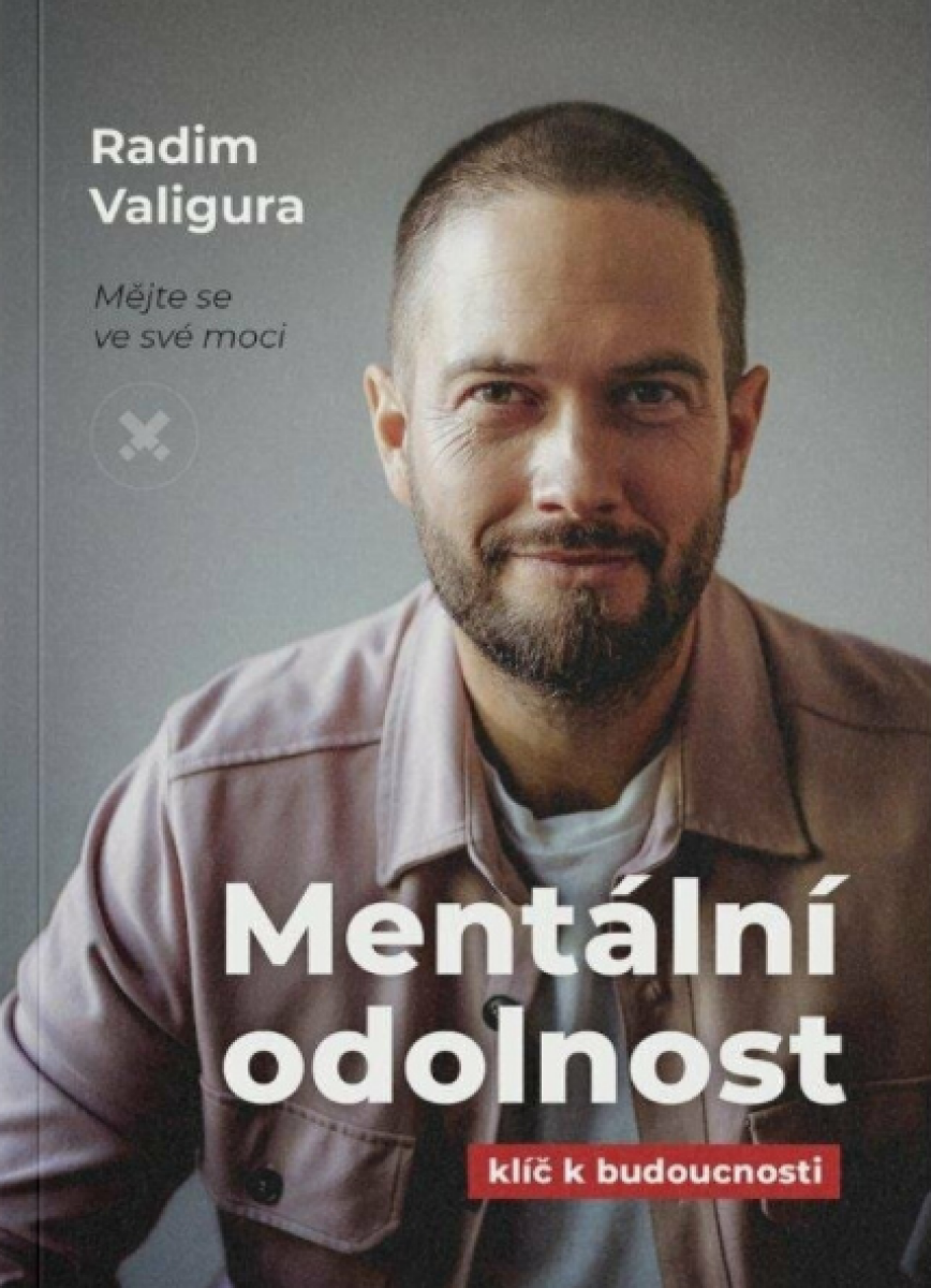 Mentální odolnost - Klíč k budoucnosti - Radim Valigura