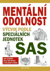Mentální odolnost (Výcvik podle speciálních jednotek SAS) - kniha z kategorie Odborné a naučné