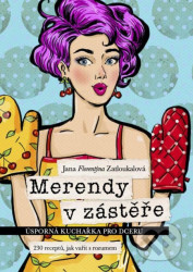 Merendy v zástěře - Úsporná kuchařka pro dceru (230 receptů, jak vařit s rozumem)