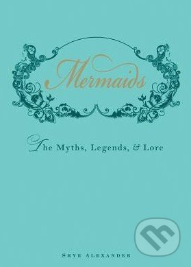 Mermaids (The Myths, Legend, and Lore)