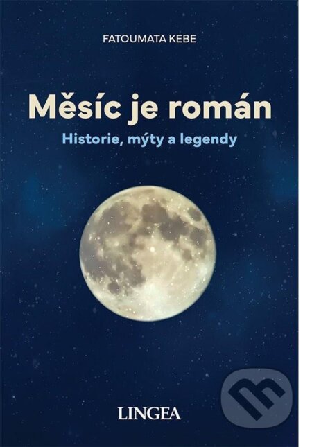 Měsíc je román (Historie, mýty, legendy)