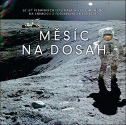Měsíc na dosah (50 let vesmírných letů NASA a výzkumu Měsíce na snímcích z fotoaparátů Hasselblad) - kniha z kategorie Kosmologie