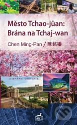 Město Tchao-jüan: Brána na Tchaj-wan - Tomáš Řízek, Chen Ming-Pan