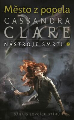 Město z popela - Nástroje smrti 2 - Cassandra Clare