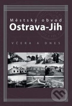 Městský obvod Ostrava-Jih včera a dnes