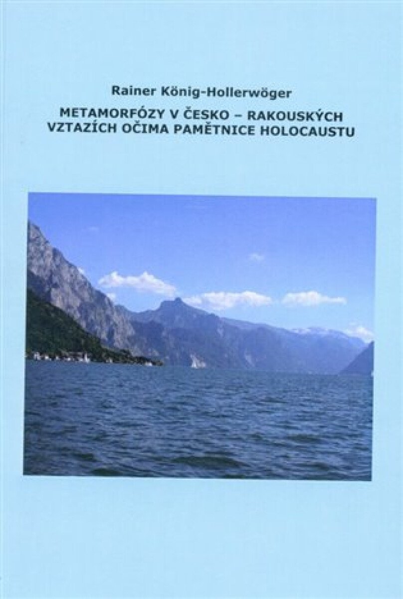 Metamorfózy v Česko-Rakouských vztazích očima pamětnice holocaustu - kniha z kategorie Historie