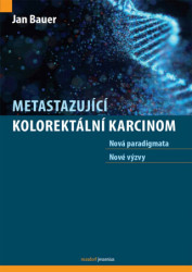 Metastazující kolorektální karcinom (Nová paradigmata, nové výzvy) - kniha z kategorie Medicína
