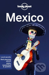 Mexico - Anna Kaminski, Ashley Harrell, John Hecht, Kate Armstrong, Liza Prado, Ray Bartlett, Simon Richmond, Stuart Butler, Tom Masters - kniha z…