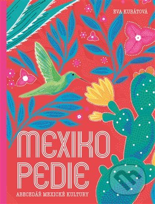 Mexikopedie (Abecedář mexické kultury)