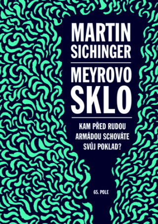 Meyrovo sklo - Kam před Rudou armádou schováte svůj poklad?