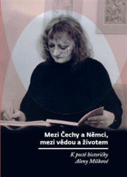 Mezi Čechy a Němci, mezi vědou a životem (K poctě historičky Aleny Míškové) - kniha z kategorie Beletrie