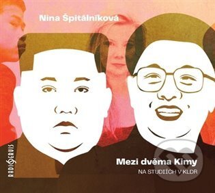 Mezi dvěma Kimy (Na studiích v KLDR)