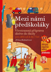 Mezi námi předškoláky pro děti od 5 do 7 let (Všestranná příprava dítěte do školy, pro děti od 5 do 7 let ( 3.díl)) - kniha z kategorie Předškolní…
