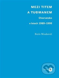 Mezi Titem a Tudjmanem