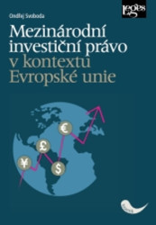 Mezinárodní investiční právo v kontextu Evropské unie - kniha z kategorie Právo