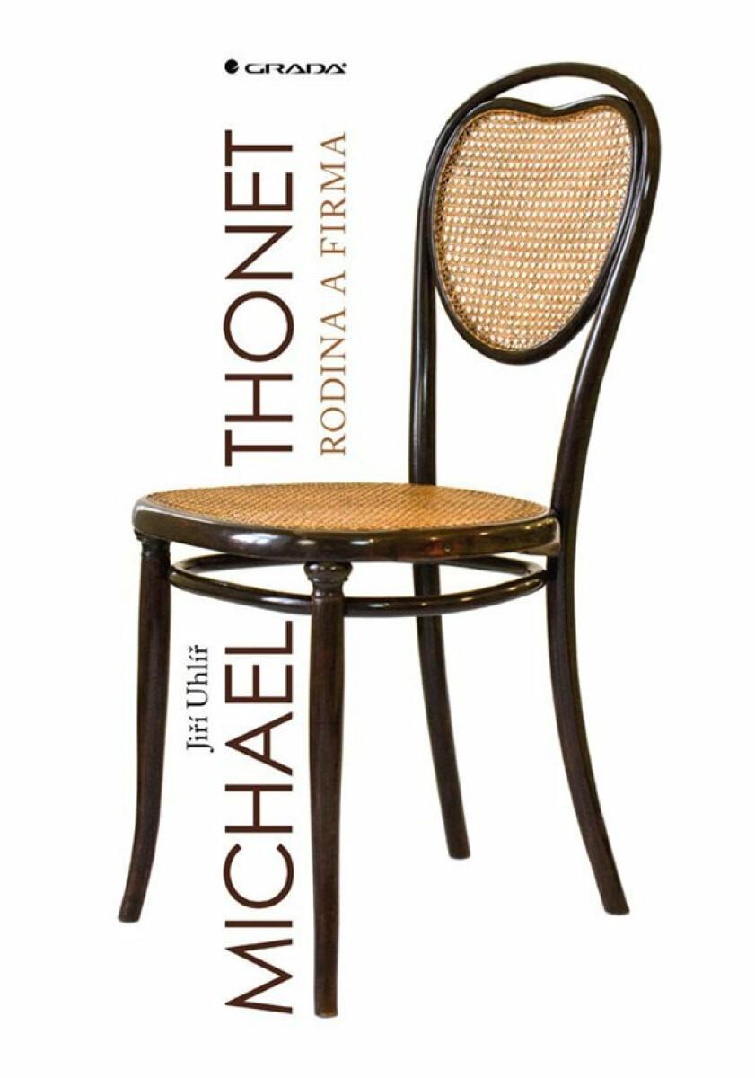 Michael Thonet rodina a firma - Jiří Uhlíř, Constantin Kilian
