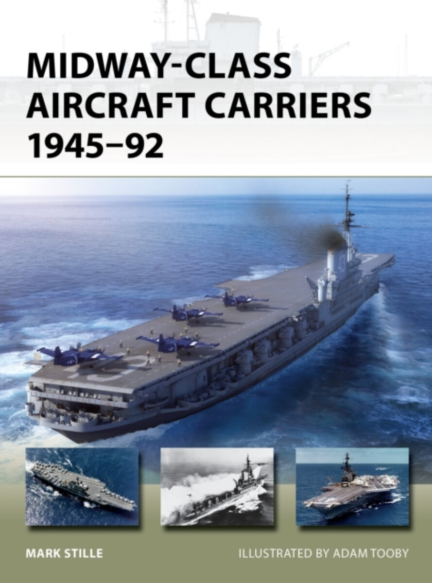 Midway-Class Aircraft Carriers 1945â€“92