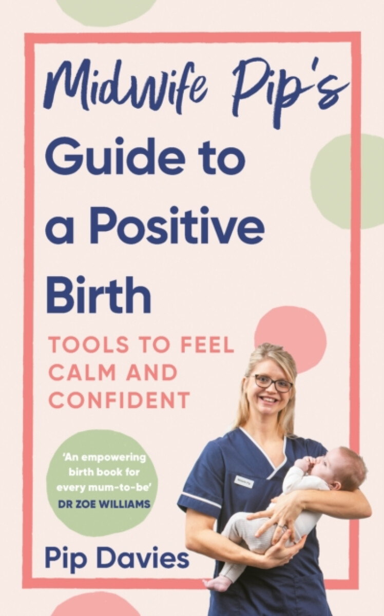 Midwife Pipâ€™s Guide to a Positive Birth