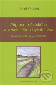 Migrace městského a vesnického obyvatelstva (Farnost České Budějovice 1750-1824) - kniha z kategorie Sociologie