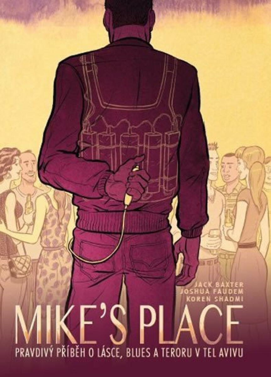 MIKE’S PLACE, Pravdivý příběh o lásce, blues a teroru v Tel Avivu - Jack Baxter, Faudem Joshua, Koren Shadmi