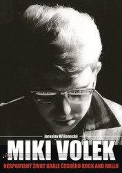 Miki Volek (nespoutaný život krále českého rock and rollu) - kniha z kategorie Hudba
