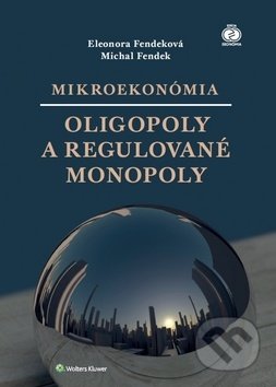 Mikroekonómia: Oligopoly a regulované monopoly