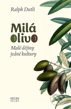 Milá Olivo (Malé dějiny jedné kultury)