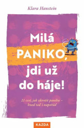 Milá paniko, jdi už do háje! (21 cest, jak zkrotit paniku – hned teď i napořád) - kniha z kategorie Psychologie