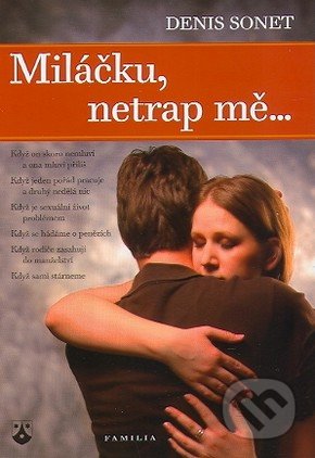 Miláčku, netrap mě…