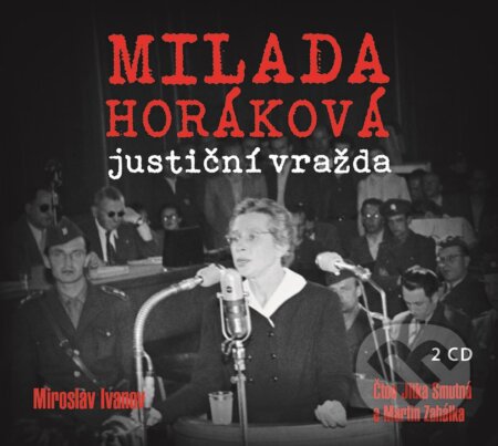 Milada Horáková: justiční vražda (2 CD)