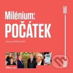 Milénium: POČÁTEK - Obrazy z let 2000 až 2010