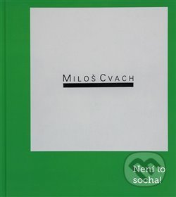 Miloš Cvach: Není to socha!