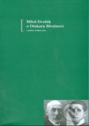 Miloš Dvořák o Otokaru Březinovi