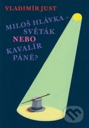 Miloš Hlávka - Světák nebo Kavalír Páně?