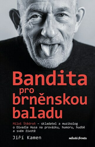 Miloš Štědroň - Bandita pro brněnskou baladu - Jiří Kamen, Miloš Štědroň