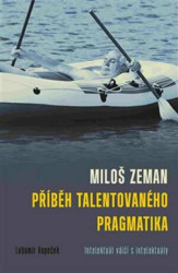 Miloš Zeman: Příběh talentovaného pragmatika (Intelektuál válčí s intelektuály) - kniha z kategorie Politologie a politika