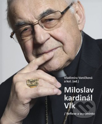 Miloslav kardinál Vlk (Reflexe a vzpomínky)
