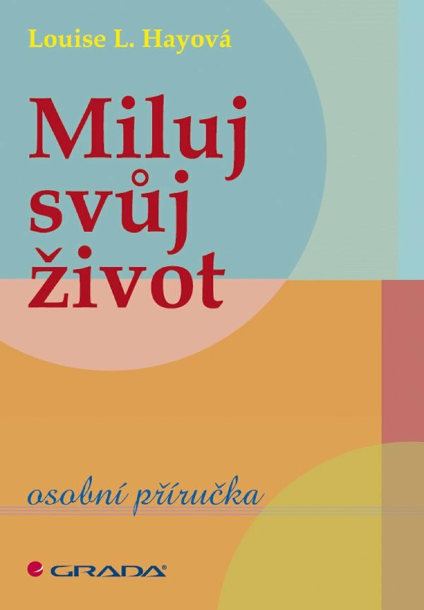 Miluj svůj život - osobní příručka - Louise L. Hay