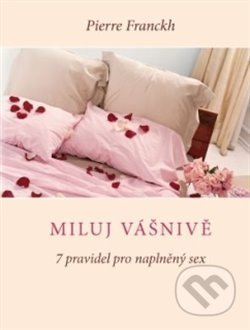 Miluj vášnivě (7 pravidel pro naplněný sex)