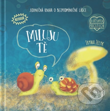 Miluji tě (Jedinečná kniha o bezpodmínečné lásce)