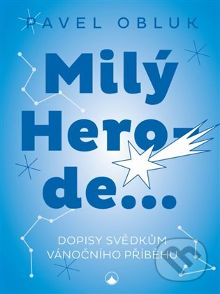 Milý Herode (Dopisy svědkům vánočního příběhu)