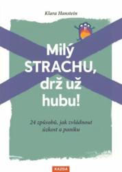 Milý strachu, drž už hubu! (24 způsobů, jak zvládnout úzkost a paniku) - kniha z kategorie Psychologie