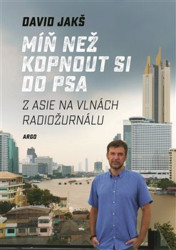 Míň než kopnout si do psa (Z Asie na vlnách Radiožurnálu) - kniha z kategorie Cestopisy