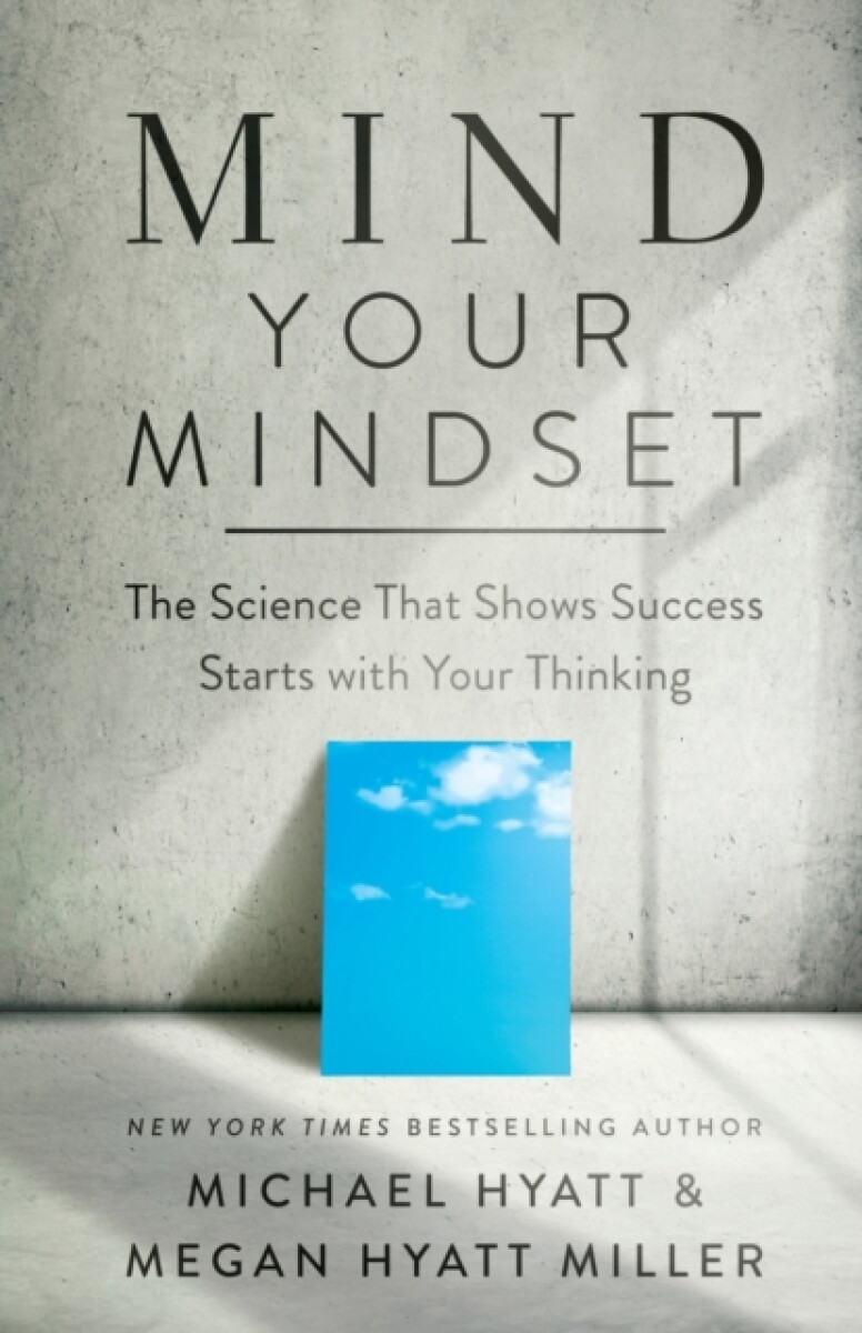 Mind Your Mindset â€“ The Science That Shows Success Starts with Your Thinking