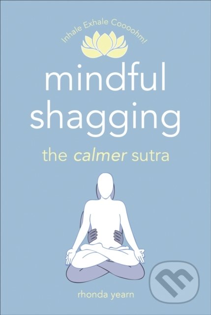 Mindful Shagging (the calmer sutra)