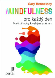 Mindfulness pro každý den (Malými kroky k velkým změnám) - kniha z kategorie Spiritualita