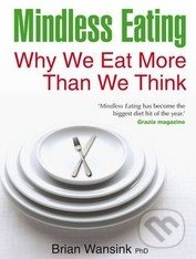 Mindless Eating (Why We Eat More Than We Think)