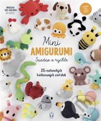 Mini amigurumi - Snadno a rychle - 25 roztomilých háčkovaných zvířátek - Vol-Bolman Mariska